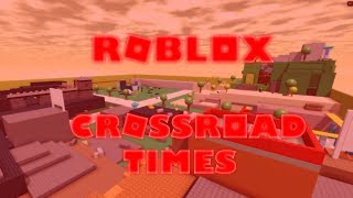 ROBLOX Crossroad Times Sped Up [upl. by Gustafsson733]