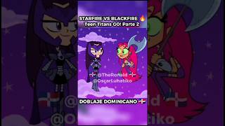 STARFIRE VS BLACKFIRE 🔥 Teen Titans GO Ft OscarLunatiko Parte 2 [upl. by Rollin976]