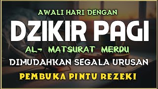 DZIKIR PAGI SESUAI SUNNAH RASUL  ZIKIR PEMBUKA PINTU REZEKI  Dzikir Mustajab Pagi [upl. by Schott]