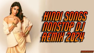 Hindi Songs Nonstop DJ Remix 2024  Bollywood Nonstop DJ Remix Songs  New Hindi DJ Mix Song 2024 [upl. by Brenk480]