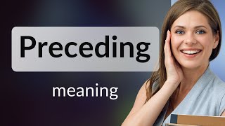 Preceding  meaning of PRECEDING [upl. by Fabria]