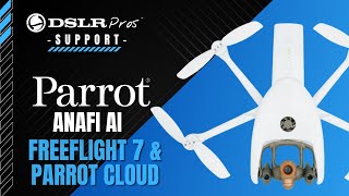 Parrot ANAFI Ai  Freeflight 7 and Parrot Cloud  DSLRPros Support [upl. by Bushweller767]