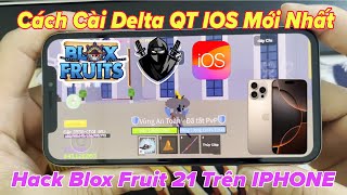 Cách Cài DELTA QT IOS Bản mới nhất trên IPHONE  Hack blox fruit 21 cho người mới hackbloxfruits [upl. by Mirielle]