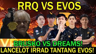 RRQ VS EVOS LANCELOT IRRAD TANTANG EVOS BRUSKO VS DREAMS [upl. by Htenay347]