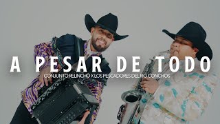 Conjunto Relincho Ft Los Pescadores Del Rio Conchos  A Pesar De Todo Video Oficial [upl. by Akihsar]