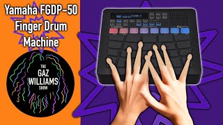 The Gaz Williams Show  Yamaha FGDP 50 finger drum machine [upl. by Jard]