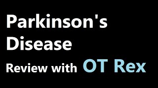 OT Rex  Parkinsons Disease Review [upl. by Trilbie67]