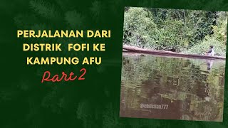 quotEksplorasi Perjalanan Dari Distrik Fofi ke Kampung AFUquot [upl. by Pena]