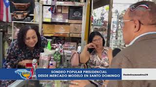 SONDEO POPULAR PRESIDENCIAL DESDE MERCADO MODELO EN SANTO DOMINGO [upl. by Irena]