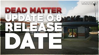 Dead Matters BIGGEST Update is COMING Update 08 Release Date Features amp More [upl. by Viradis]