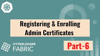 Registering amp Enrolling Admin Certs  Part 6  Hyperledger Fabric On Kubernetes  ADITYA JOSHI [upl. by Llezo]