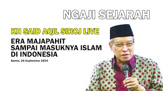 KH SAID AQIL SIROJ LIVE  Sejarah Islam Masuk Ke Indonesia sebelum Majapahit [upl. by Selimah]