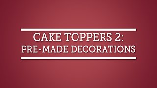 Cake Decorating Techniques Cake Toppers 2 PreMade Decorations [upl. by Poore]