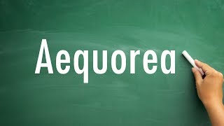 How to pronounce aequorea  aequorea pronunciation [upl. by Seen721]