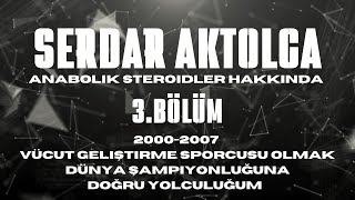 Serdar Aktolga Anabolik Steroidler Hakkında BÖLÜM3 20002007 [upl. by Eelhsa534]