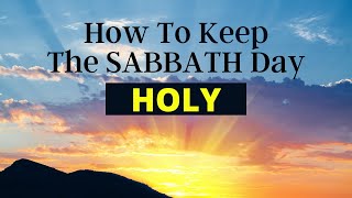 How to Keep the Sabbath Day holy [upl. by Ssitnerp]