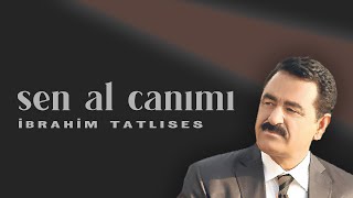 İbrahim Tatlıses  Sen Al Canımı Official Audio Video [upl. by Caines261]