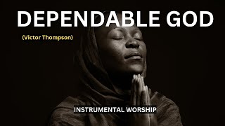 Dependable God by Victor Thompson  Powerful Worship Anthem [upl. by Zipah]