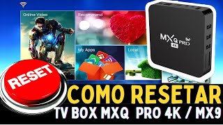 RESETAR os padrões de Fabrica TV BOX MXQ PRO 4K  MX9 ATUALIZADO [upl. by Monah]