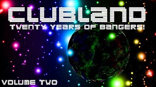 CLUBLAND  20 YEARS OF BANGERS VOLUME TWO [upl. by Ailemak]