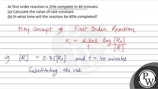 At first order reaction is 25 complete in 40 minutes a Calculate the value of rate constant [upl. by Annavoj]