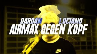 DARDAN X LUCIANO  AIRMAX GEGEN KOPF prod by Leryk [upl. by Alane]