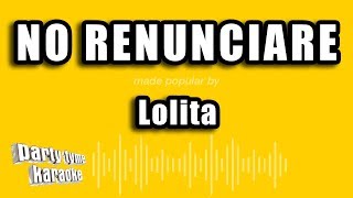 Lolita  No Renunciare Versión Karaoke [upl. by Artcele]