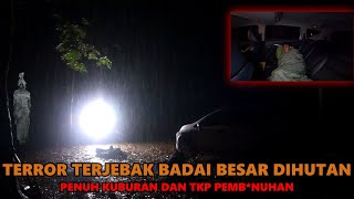 TERJEBAK DIMOBIL SAAT BADAI BESAR DITENGAH HUTAN PENUH KUBURAN KALIMANTAN [upl. by Boy]