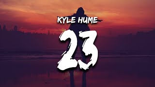 Kyle Hume  23 Lyrics [upl. by Teddman]