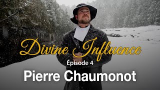 Divine Influence épisode 4  Pierre Chaumonot [upl. by Crandall]