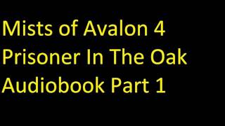 Mists of Avalon 4 Prisoner In The Oak Audiobook Part 1 [upl. by Omocaig39]