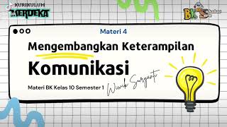 Materi 4 Mengembangkan Ketrampilan Komunikasi  Materi BK Kelas 10  Kurikulum Merdeka [upl. by Nomrah866]