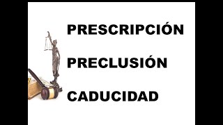 PRESCRIPCIÓN PRECLUSIÓN Y CADUCIDAD [upl. by Sunderland621]