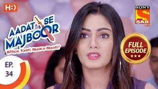 Aadat Se Majboor  आदत से मजबूर  Ep 34  Full Episode  17th November 2017 [upl. by Giffy676]