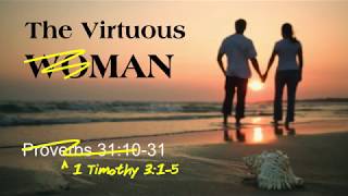 The Virtuous Man  Part 1 1 Timothy 315 [upl. by Nugent98]