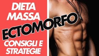 DIETA MASSA ECTOMORFO MUSCOLARE E ATROFICO  Le strategie migliori [upl. by Missie]