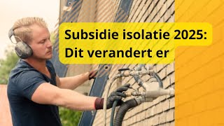 Subsidie isolatie 2025 Dit verandert er Update [upl. by Doss407]