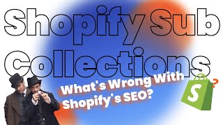 Shopify Sub Collections Whats Wrong with Shopifys SEO [upl. by Shamus]