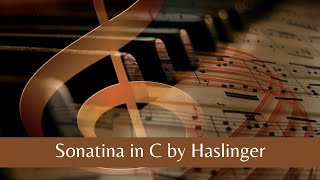 Sonatina in C by Haslinger First Movement “Allegro non tanto” [upl. by Nirret866]