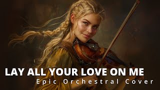 Lay All Your Love on Me ABBA  EPIC ORCHESTRAL COVER [upl. by Touber]