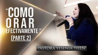 Pastora Yesenia Then  Como Orar Efectivamente quotCONFERENCIAquot PARTE 2 [upl. by Philipson278]