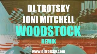 Joni Mitchell quotWoodstockquot  DJ Trotsky Electronic Remix [upl. by Clotilde371]