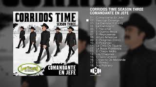 Corridos Time – Season Three quotComandante En Jefequot Album Completo [upl. by Misaq]