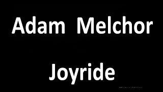 Adam Melchor  Joyride  LYRICS [upl. by Hadsall]