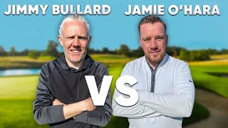 THE DEBATE IS SETTLED   Jimmy Bullard v Jamie O’Hara  18 Hole Scratch Match [upl. by Nyllij428]