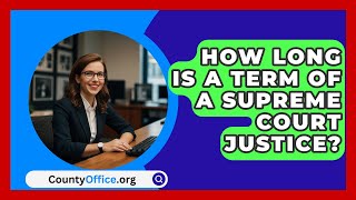 How Long Is A Term Of A Supreme Court Justice  CountyOfficeorg [upl. by Nahtaoj694]