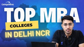 Top MBA Colleges In Delhi NCR 2024 Complete Fees amp Placement Guide FMS vs IIFT vs MDI CollegeDekho [upl. by Grados]