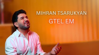 Mihran Tsarukyan  Gtel em Official Mood Video [upl. by Emiatej253]