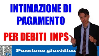 Intimazione di pagamento per debiti previdenziali con lINPS cosa fare e come tutelarsi [upl. by Reaht]