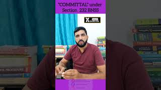 What is COMMITTAL under BNSS Section 232 of BNSS [upl. by Ajan]